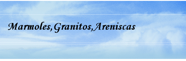 Marmoles,Granitos,Areniscas